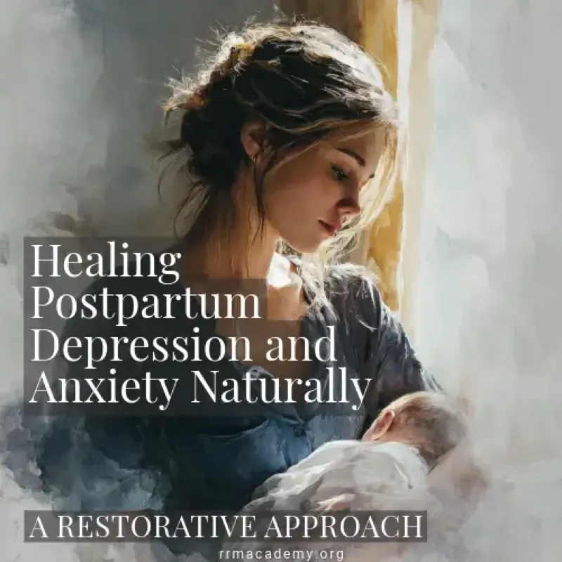 Healing Postpartum Depression and Anxiety Naturally: A Restorative Approach