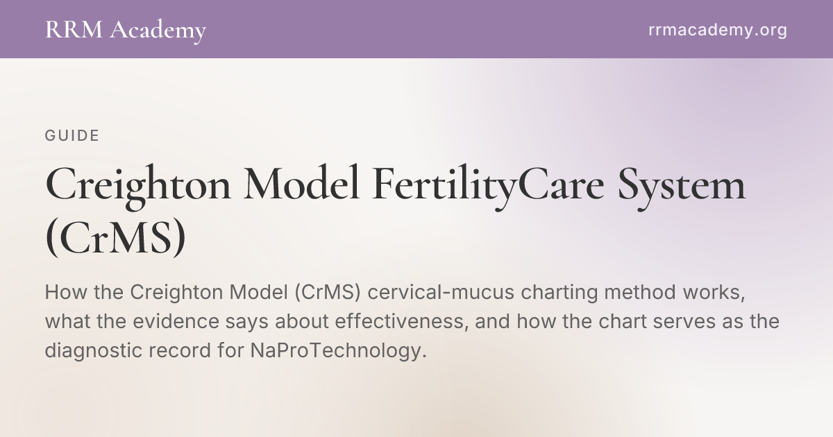 Creighton Model FertilityCare System (CrMS): A Clinician-Reviewed Guide