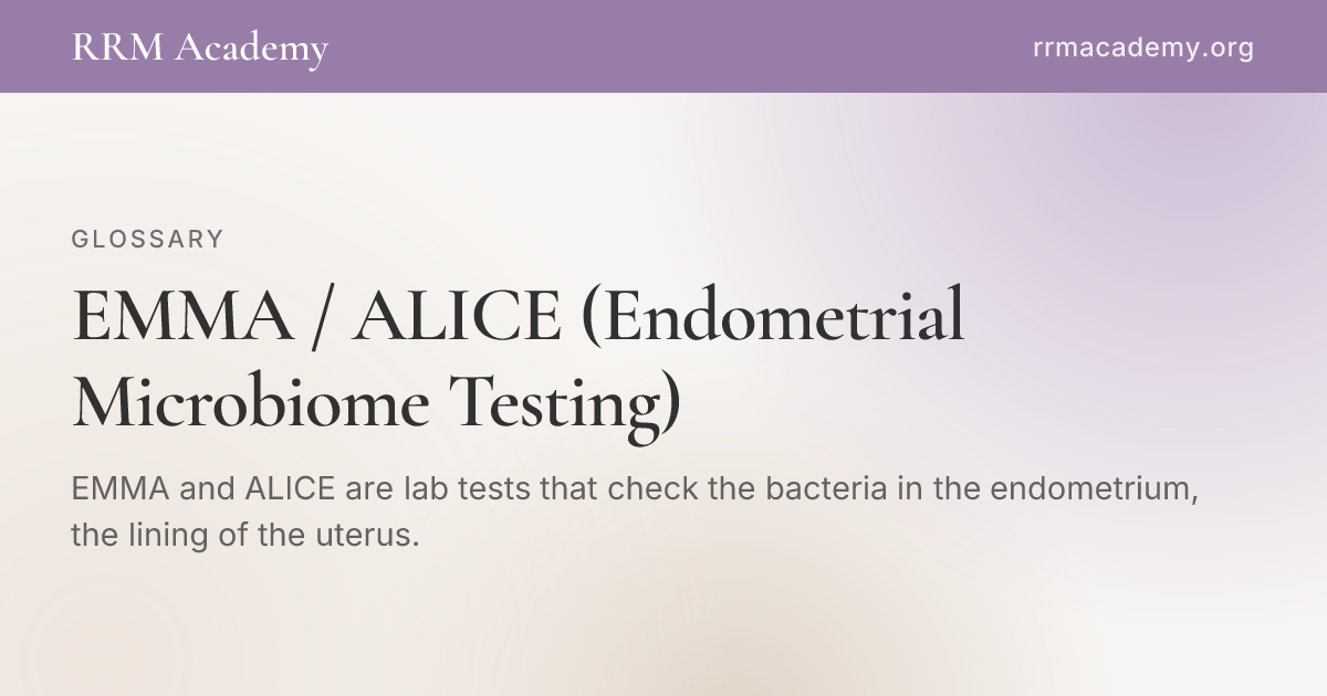 Biolife Emma EMMA / ALICE (Endometrial Microbiome Testing) | RRM Glossary | RRM Academy