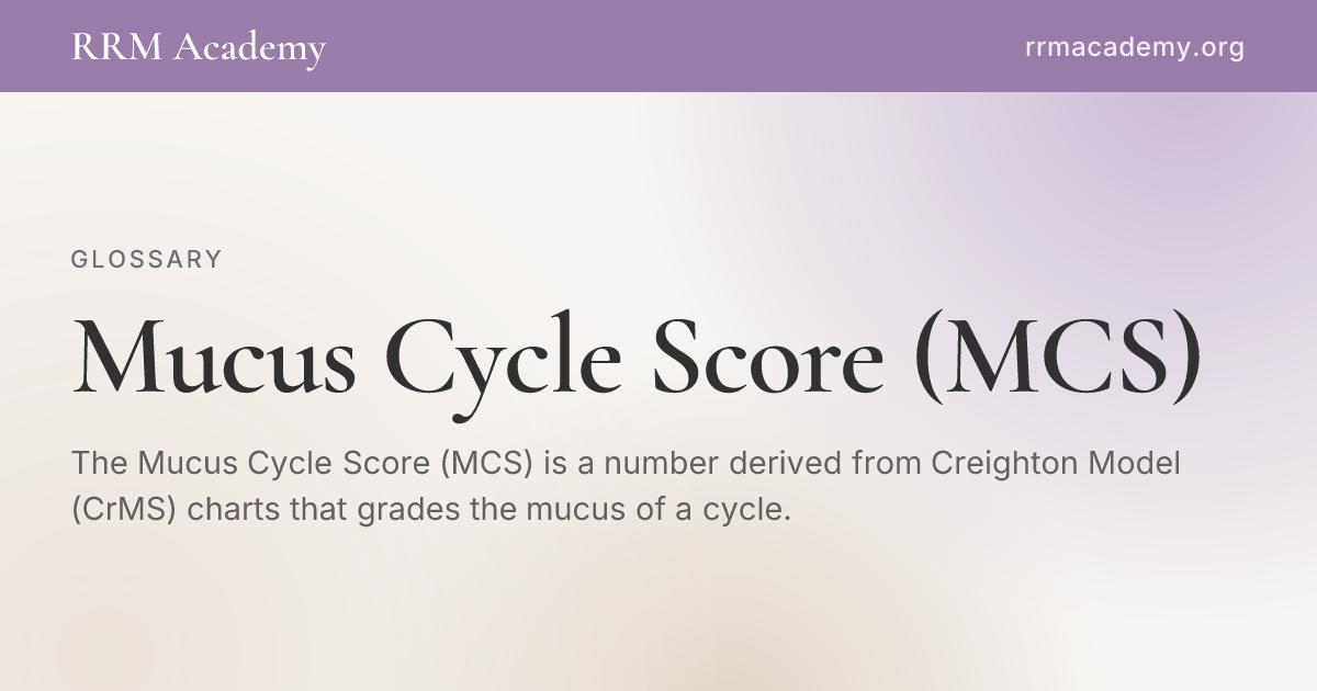 Mucus Cycle Score (MCS) | RRM Glossary | RRM Academy