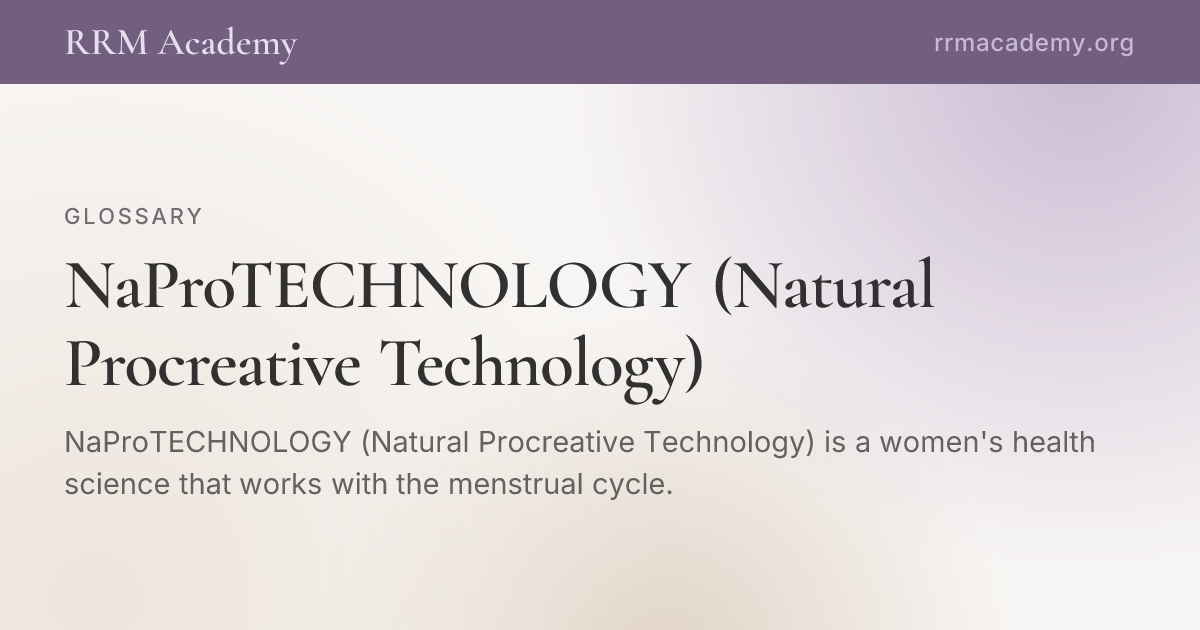 NaProTECHNOLOGY (Natural Procreative Technology) | RRM Glossary