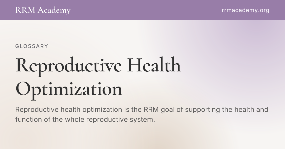 Reproductive Health Optimization | RRM Glossary | RRM Academy