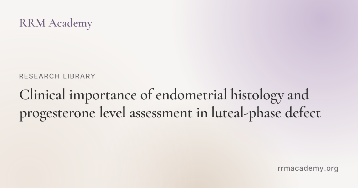 Clinical importance of endometrial histology and progesterone level ...