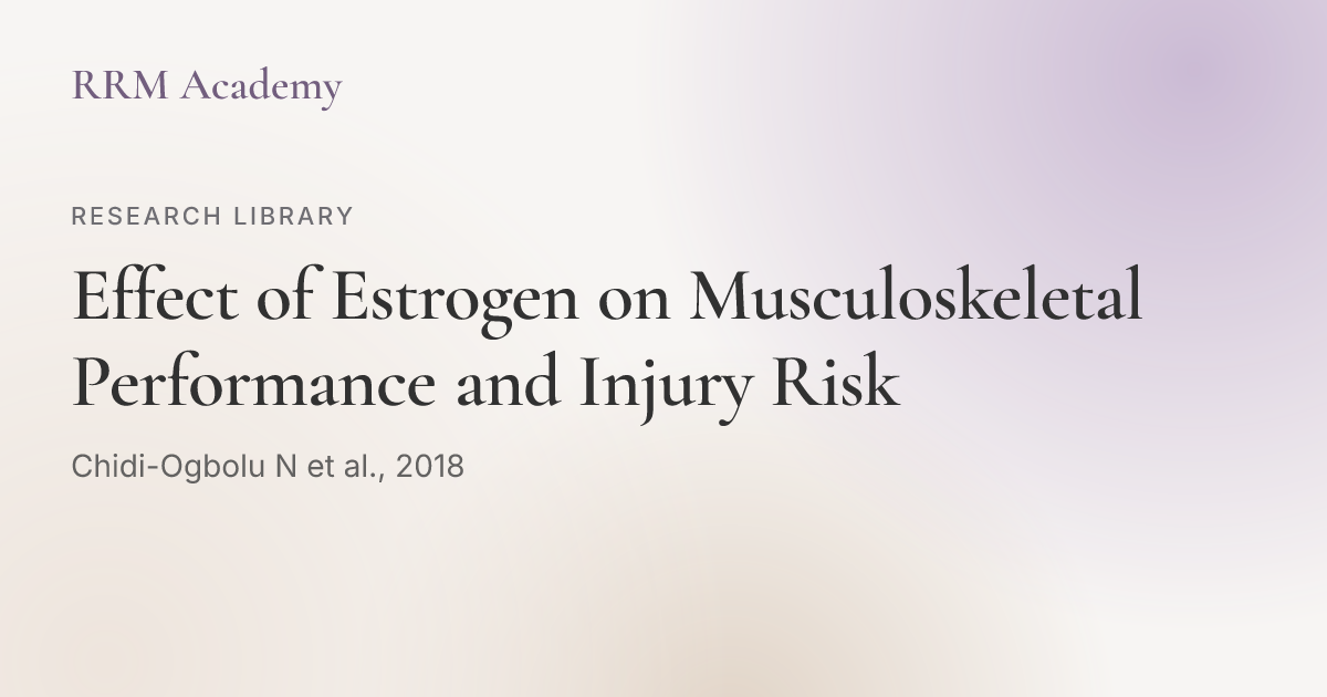 Effect of Estrogen on Musculoskeletal Performance and Injury Risk | RRM ...