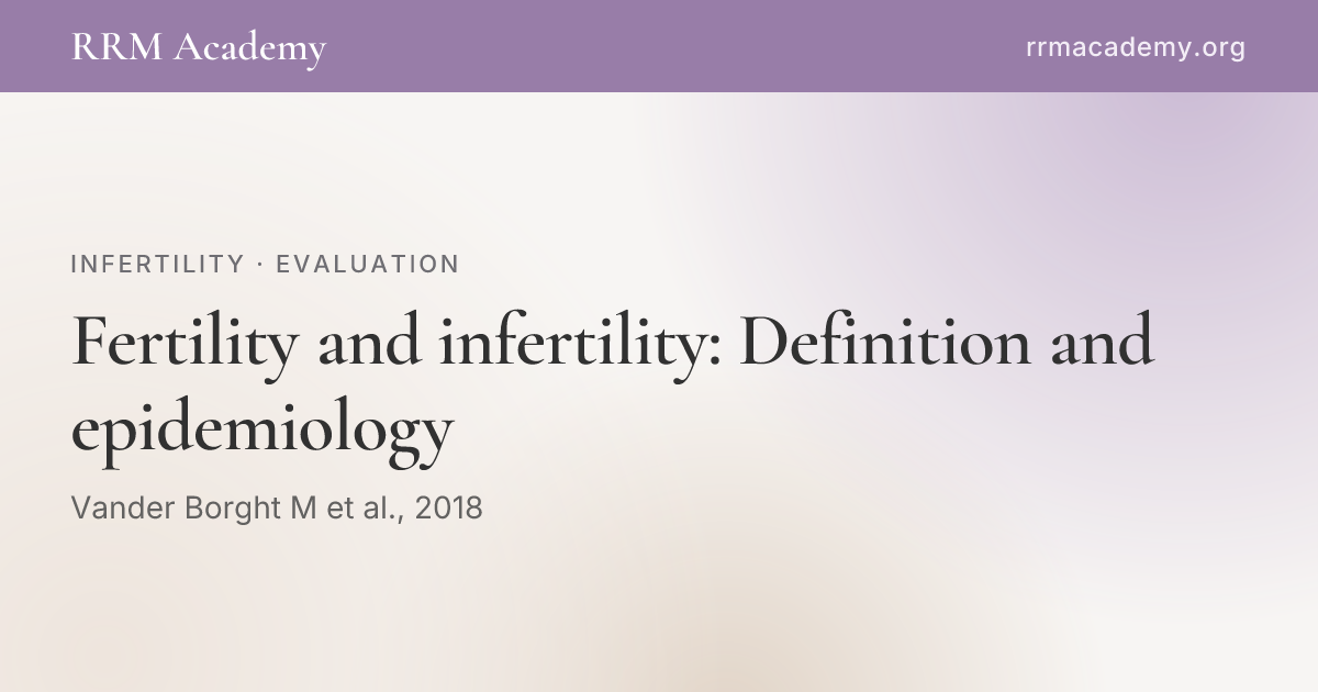 Fertility and infertility: Definition and epidemiology | RRM Academy