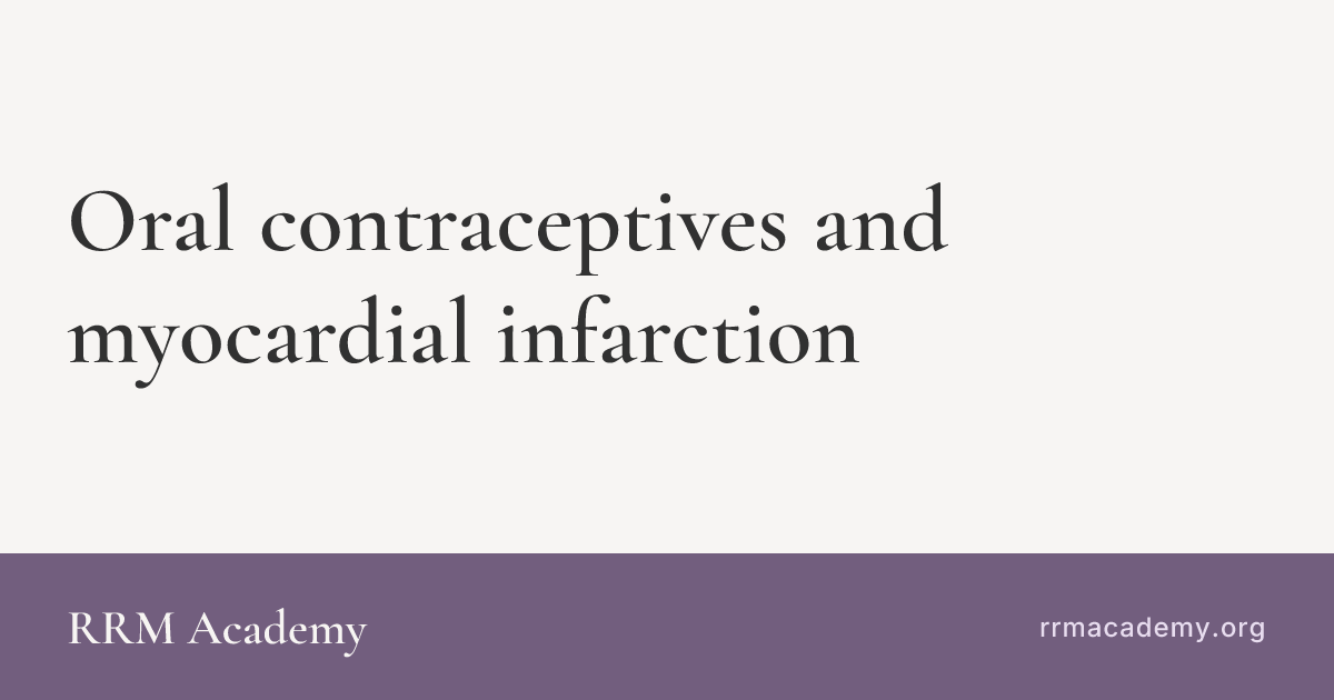 Rrm Oral contraceptives and myocardial infarction | RRM Academy
