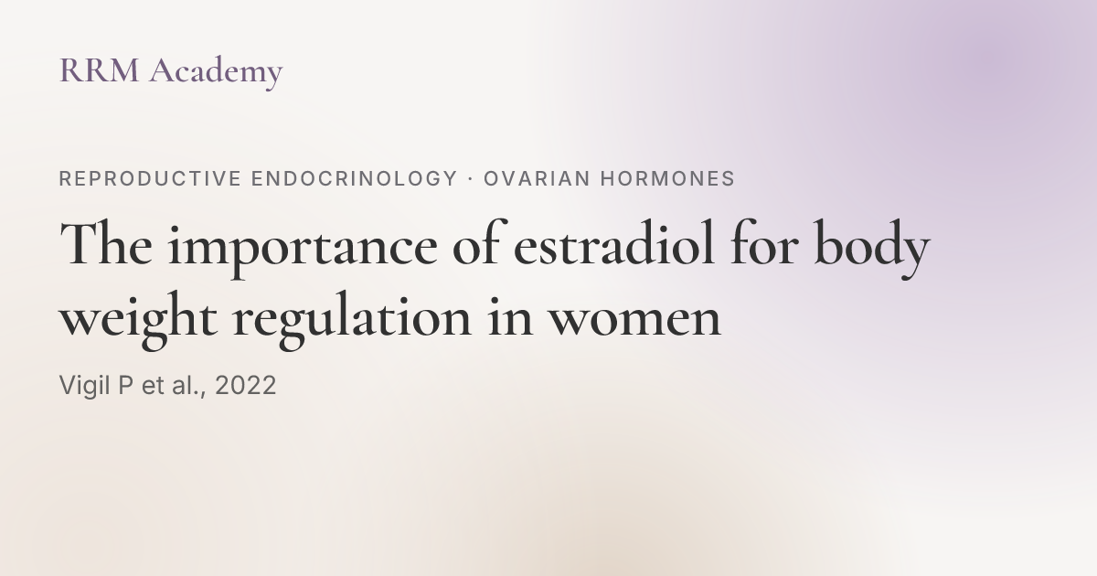 The importance of estradiol for body weight regulation in women