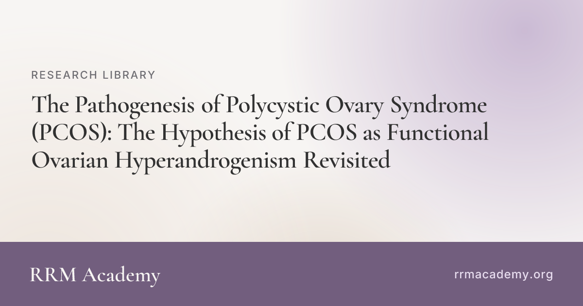 The Pathogenesis of Polycystic Ovary Syndrome (PCOS): The Hypothesis of ...