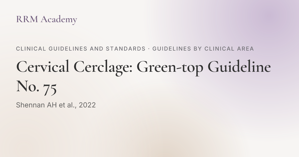 Cervical Cerclage: Green-top Guideline No. 75 | RRM Academy
